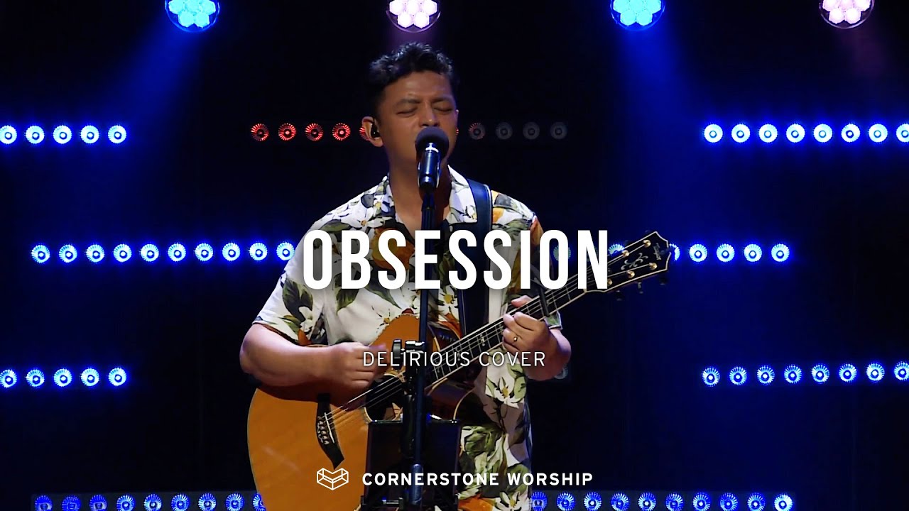 Obsession (Delirious) &ndash; Bob Nathaniel | Cornerstone Worship
