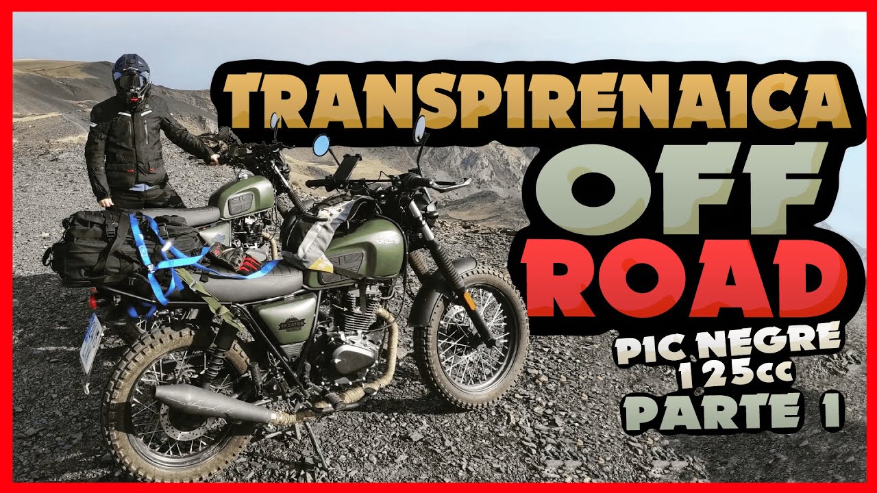 ​⛰️​​ TRANSPIRENAICA EN MOTO 125CC || 1ª parte Andorra - PIC NEGRE - Off Road  - 125cc 🏍️​