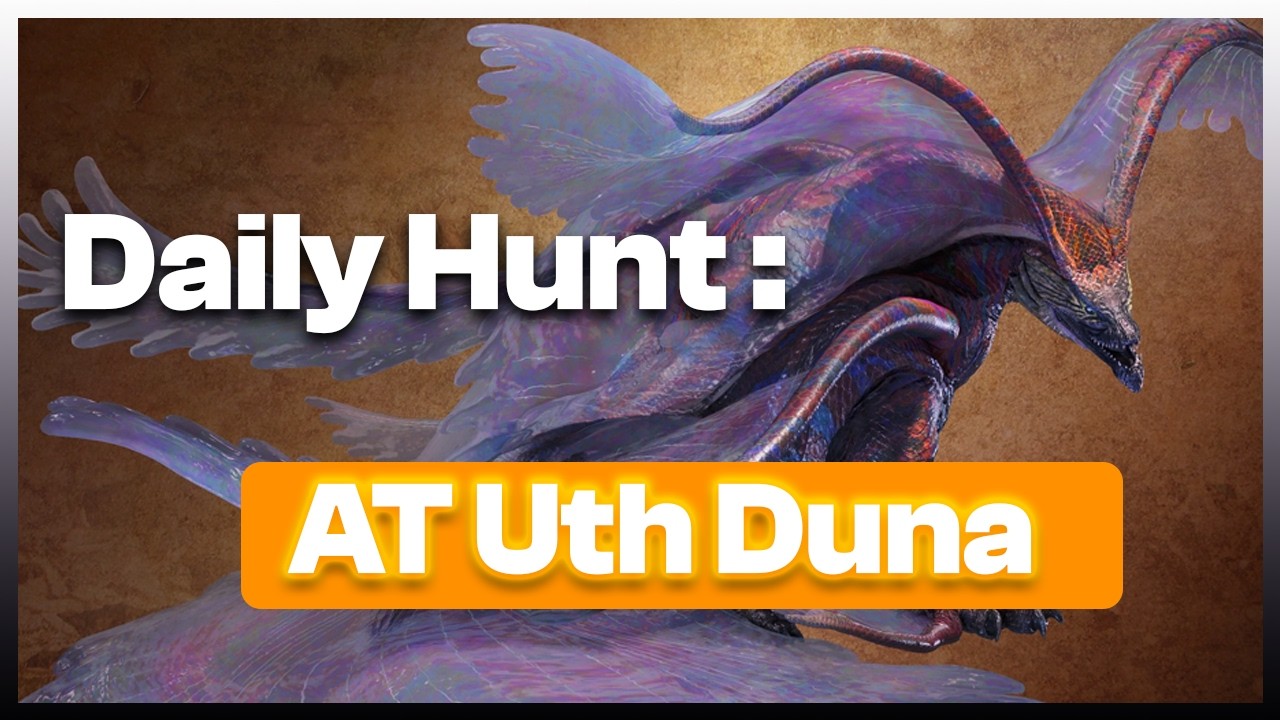 Daily hunt until DLC release : AT Uth Duna
