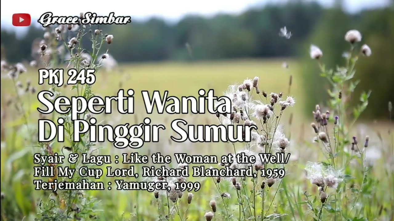 SEPERTI WANITA DI PINGGIR SUMUR | Like the Woman at the Well/Fill My Cup Lord | PKJ 245