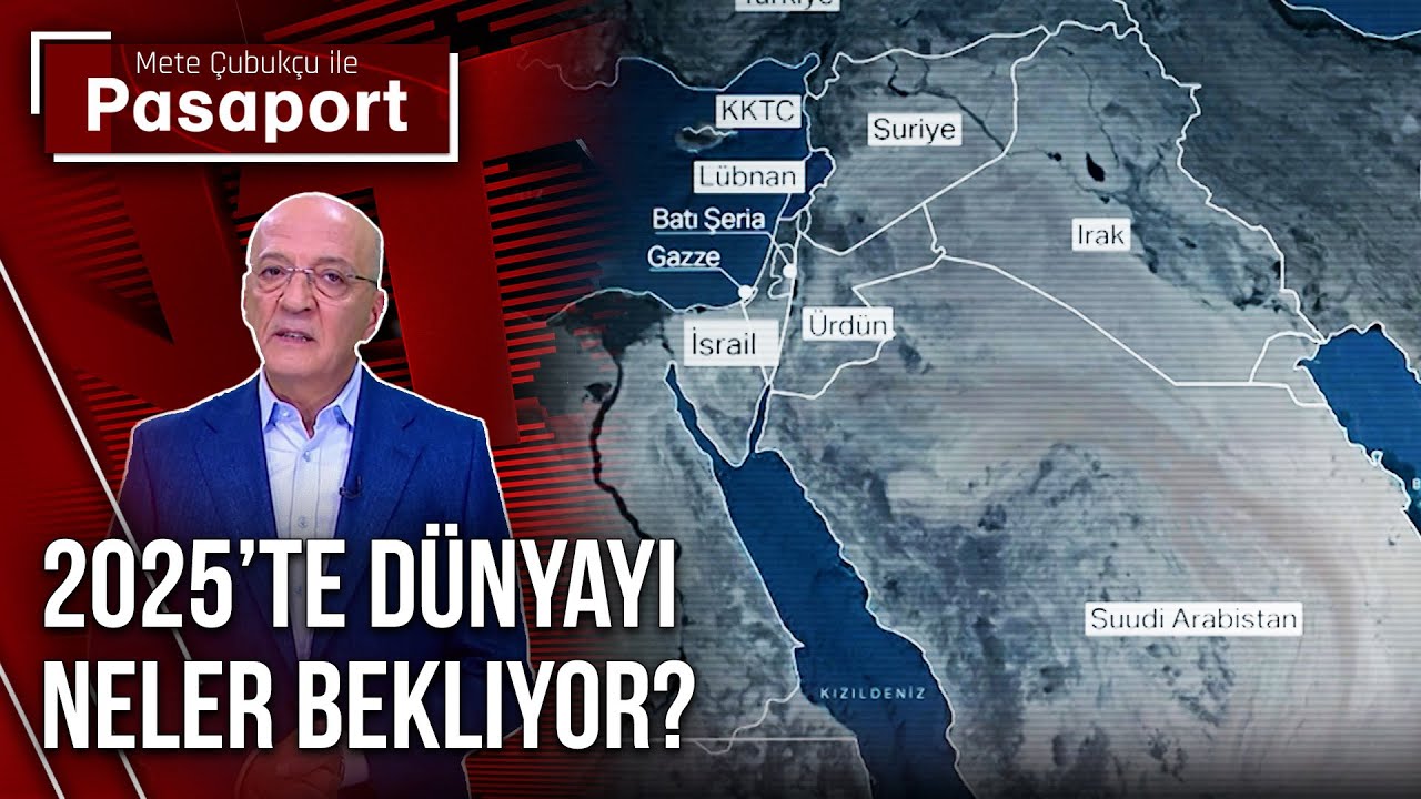 2025'te Dünyayı Neler Bekliyor? | Mete Çubukçu ile Pasaport - 30 Aralık 2024