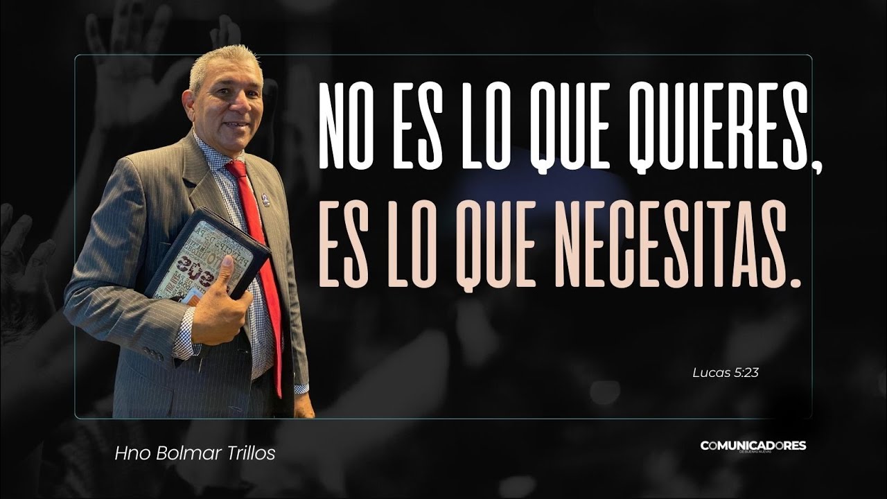 No Es Lo Que Quieres, Es Lo Que Necesitas| Hno Bolmar Trillos.