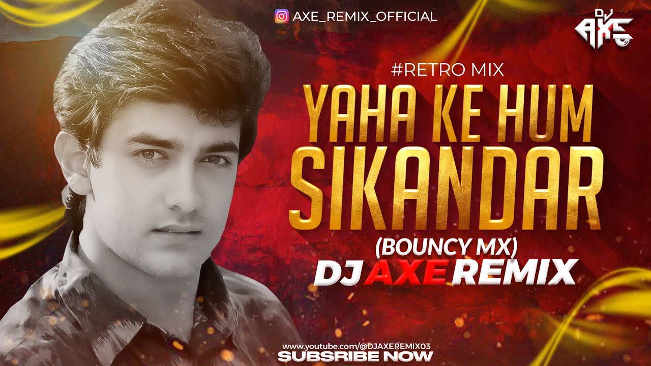 Yaha Ke Hum Sikandar (Bouncy Mix) | DJ AXE REMIX | Jo Jeeta Wohi Sikandar | Amir Khan | Retro Remix
