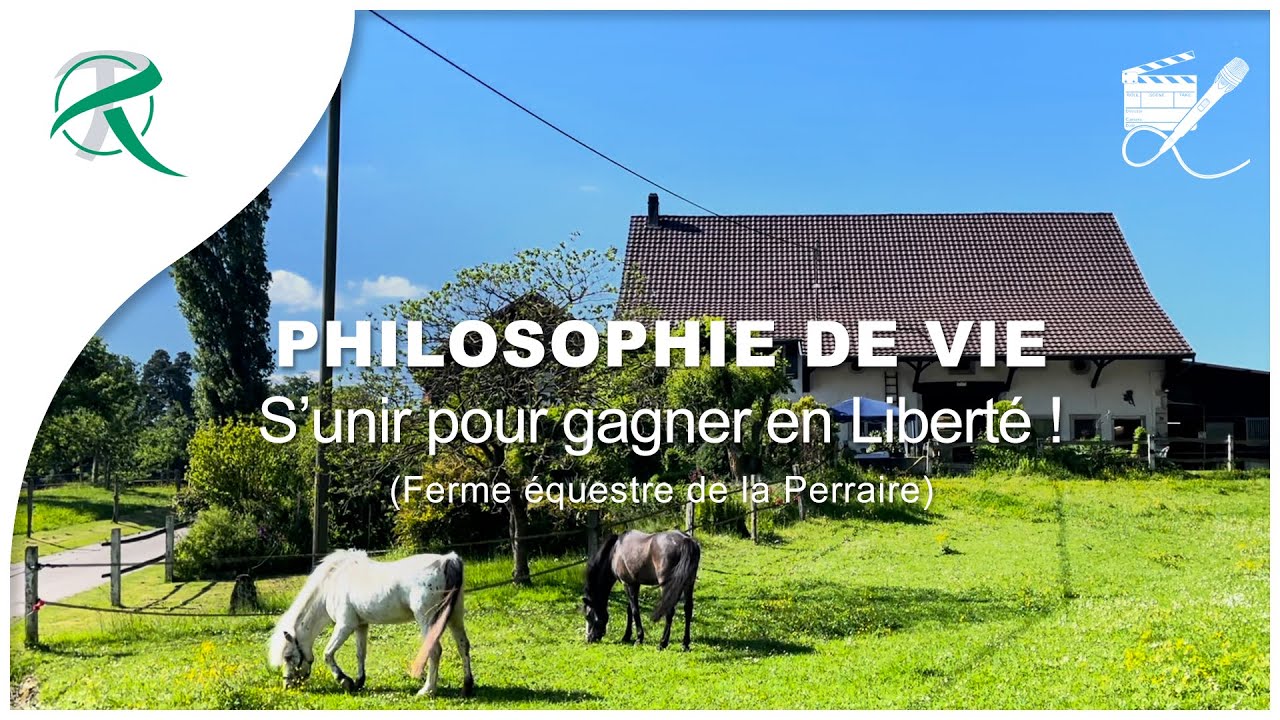 PHILOSOPHIE DE VIE | S’unir pour gagner en liberté ! (Ferme équestre de la Perraire)  | # 00042