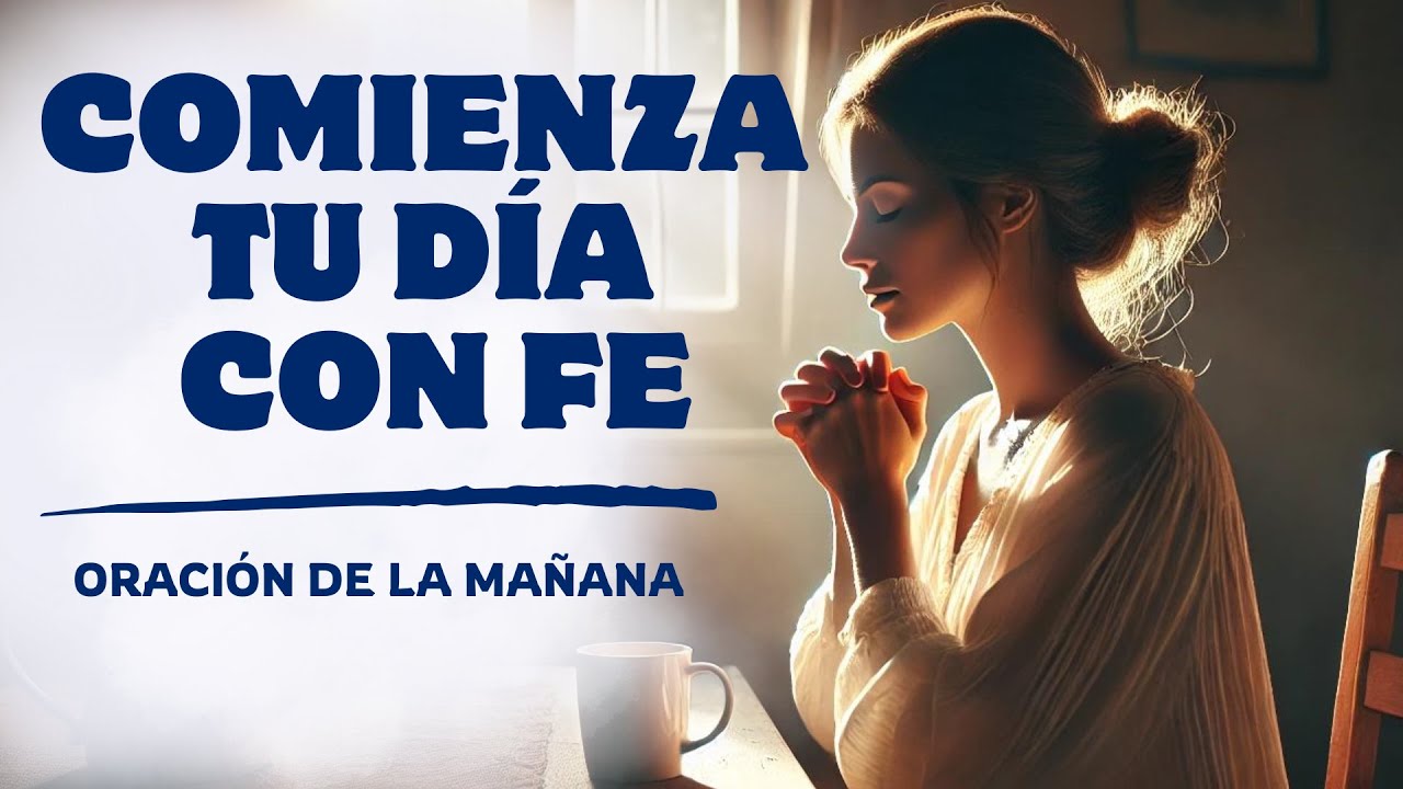 Renueva tu Vida | Pronuncia Bendiciones Diarias | Benditas Oraciones Matutinas