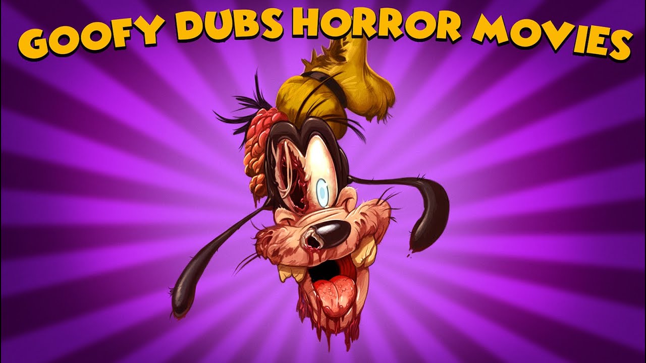 Goofy Dubs Horror Movies
