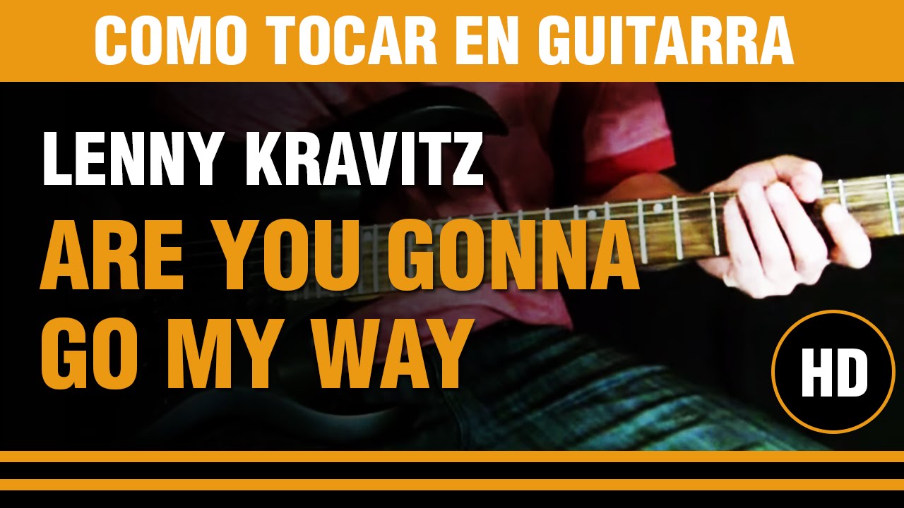 Como tocar Are you gonna go my way de Lenny kravitz, toda la cancion explicada
