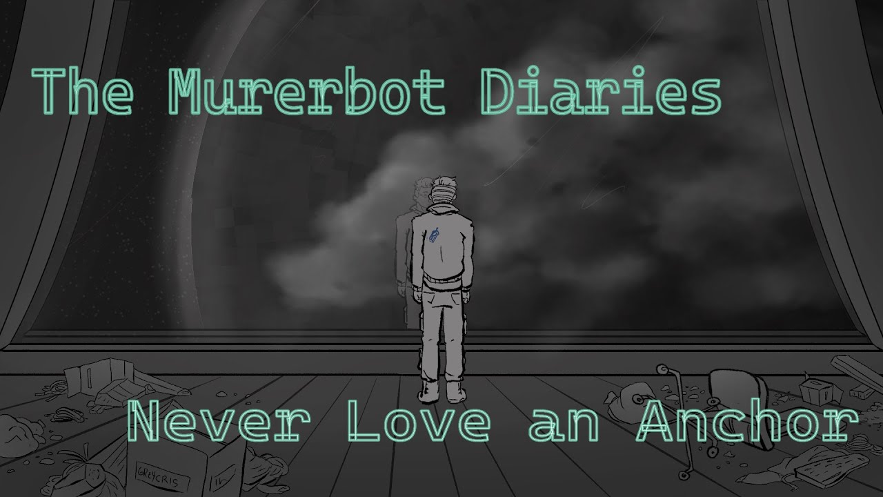 Never Love an Anchor - The Murderbot Diaries