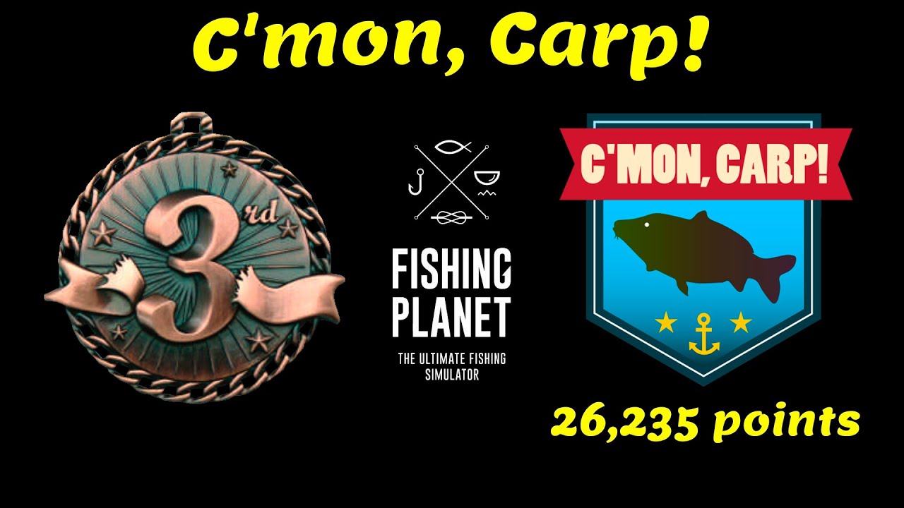 Fishing Planet : C'mon Carp! - San Joaquin Delta (3 place, 26,235 points, Partly Cloudy 22°C 16°C)