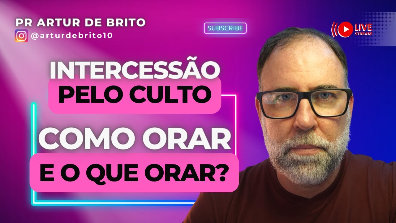 INTERCESSÃO PELO CULTO - O QUE ORAR E COMO ORAR? [PR. ARTUR DE BRITO]⭐⭐⭐⭐⭐