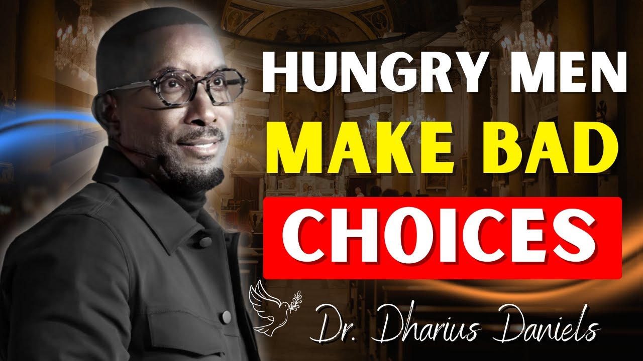 Why Hungry Men Make Dangerous Choices | Dr. Dharius Daniels