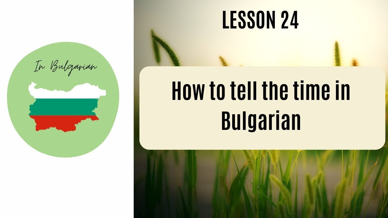 In Bulgarian - Lesson 24 - How to tell the time in Bulgarian #learnbulgarian #bulgarianlanguage