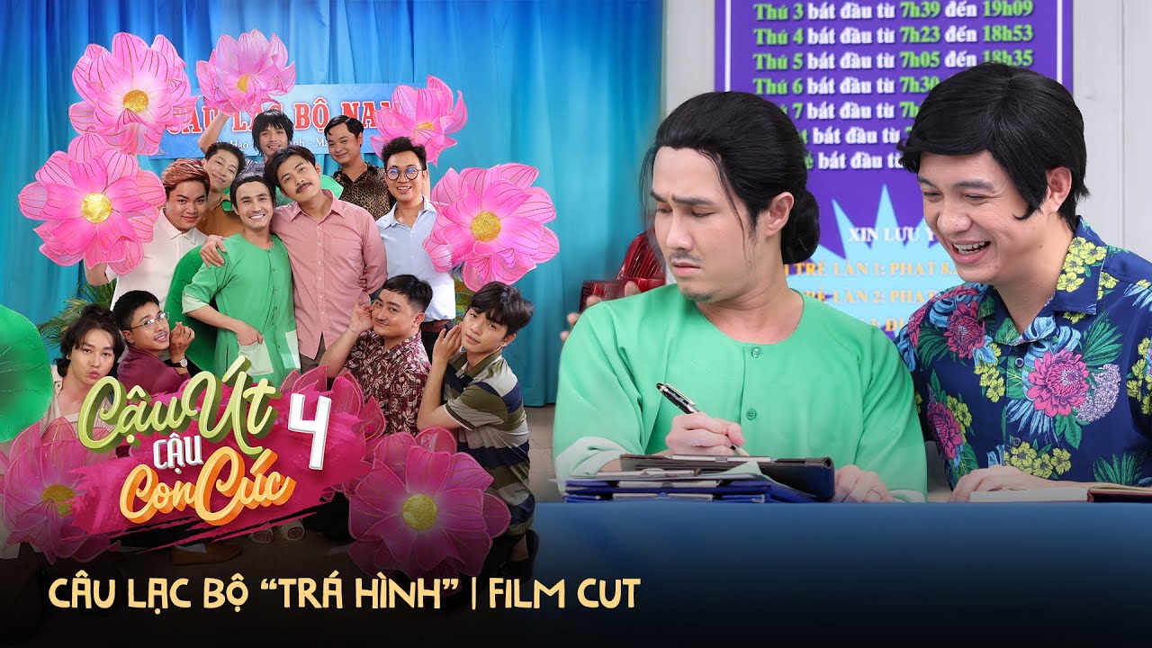 CẬU ÚT CẬU CON CÚC P4 | FILM CUT: CÂU LẠC BỘ TRÁ HÌNH | HUỲNH LẬP OFFICIAL