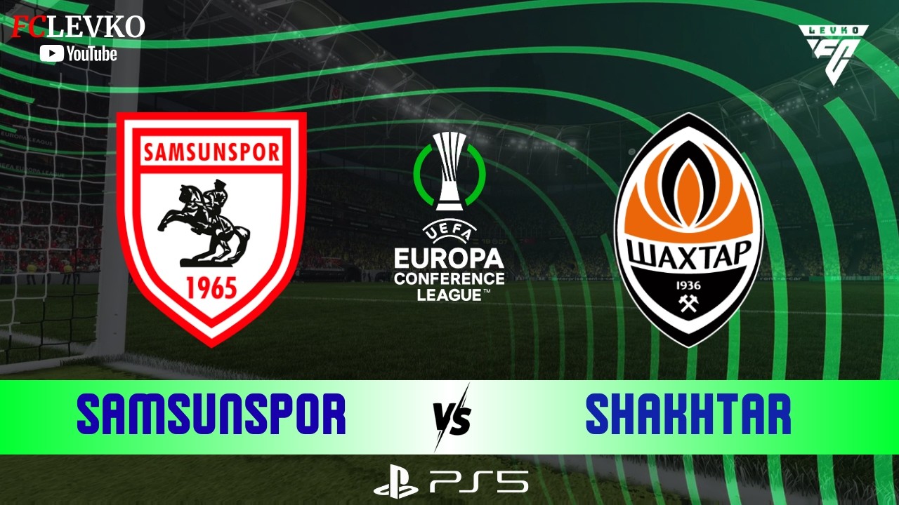 SAMSUNSPOR - SHAKHTAR DONETSK | AVRUPA KONFERANS LİGİ FİNAL | FC 26 TÜRKÇE SPİKER PS5