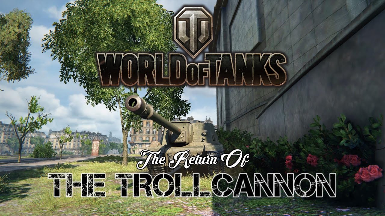 World of Tanks - The Return of The TROLLCANNON