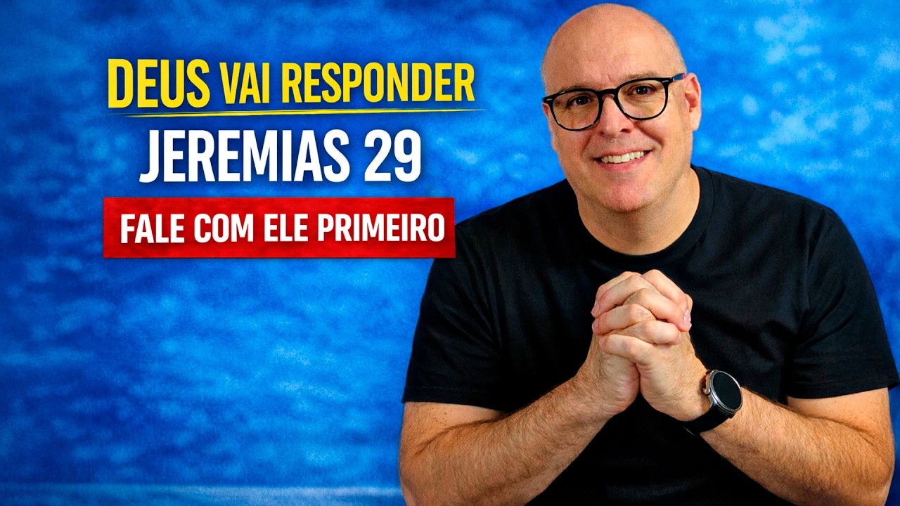 DEUS VAI RESPONDER QUANDO VOCÊ FALAR PRIMEIRO COM ELE | ORAÇÃO DE JEREMIAS 29