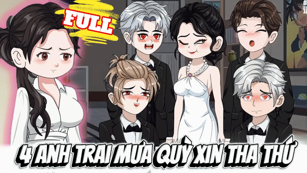 FULL Version : 4 Anh Trai Mưa Quỳ Xin Tha Thứ  - Cỏ Xanh Sub