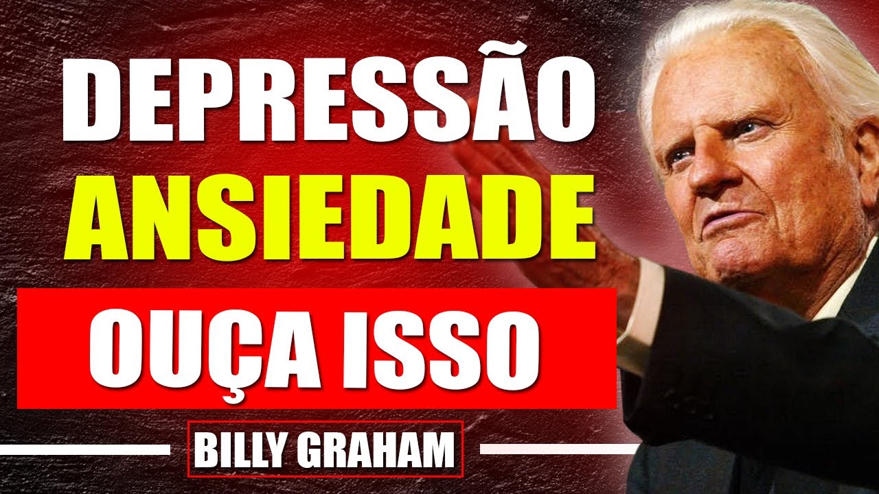 A Palavra que Me Levantou da DEPRESSÃO e ANSIEDADE — e Pode Fazer o Mesmo por Você | Billy Graham