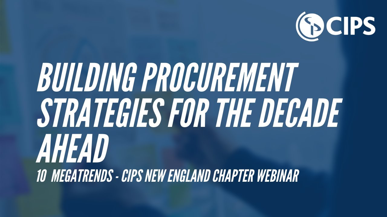 10 Megatrends Building Procurement Strategies for the Decade Ahead: CIPS New England Chapter Webinar