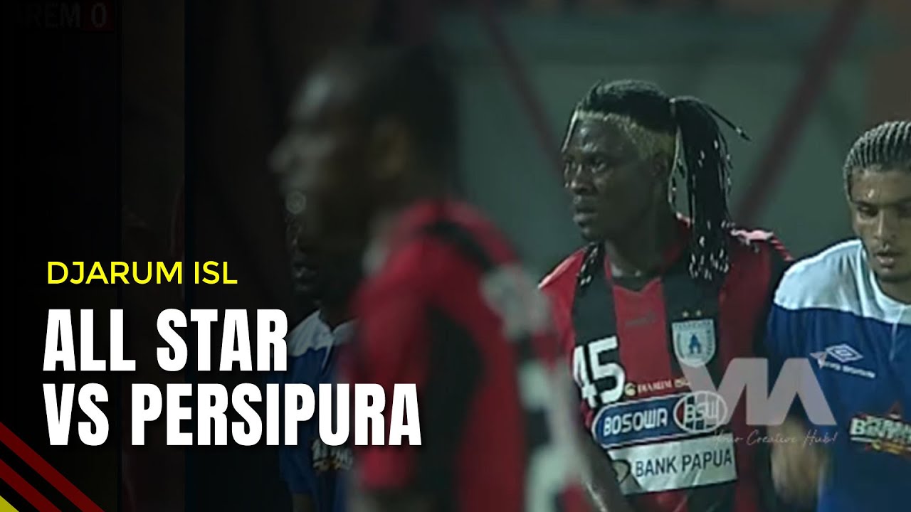 ISL ALL STAR VS PERSIPURA JAYAPURA