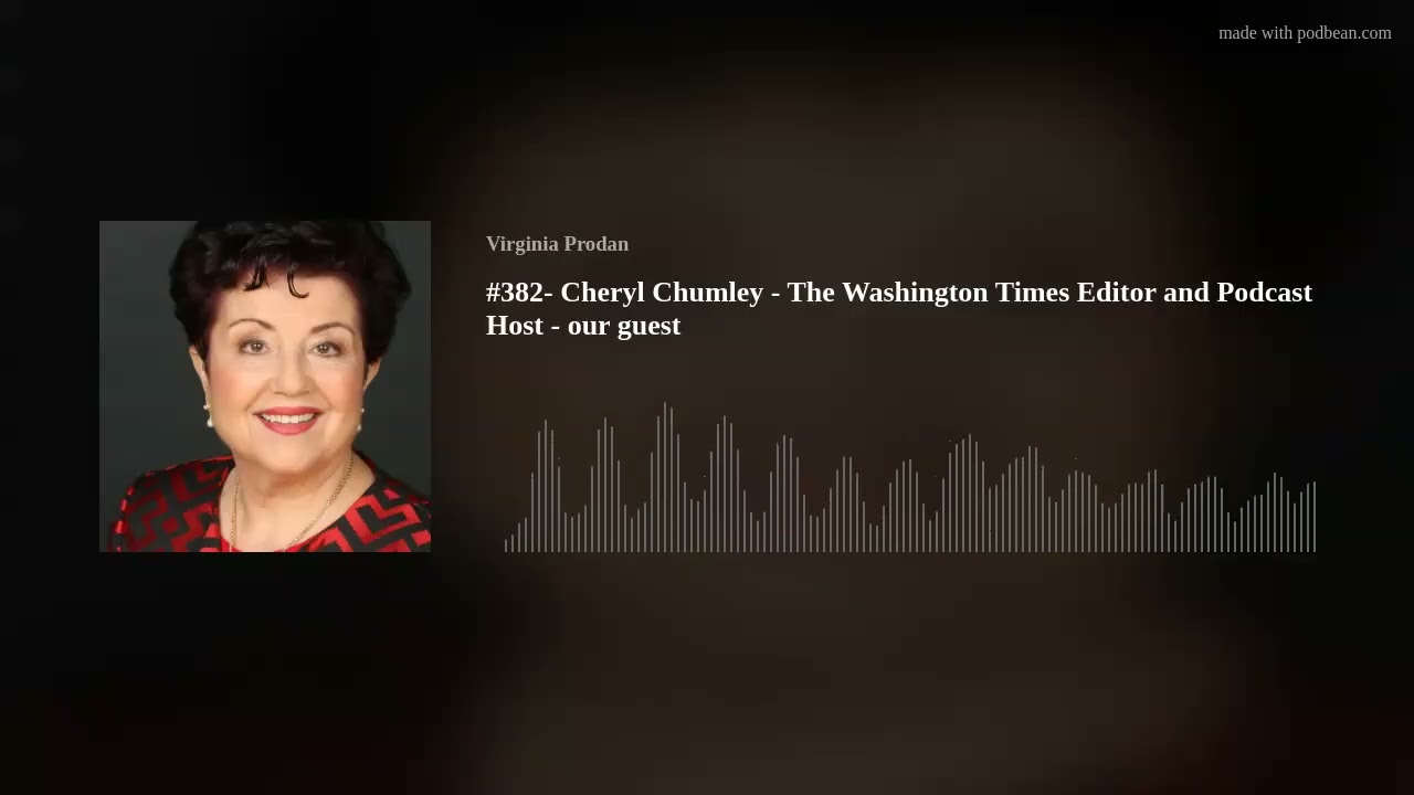 #382- Cheryl Chumley - The Washington Times Editor and Podcast Host - our guest