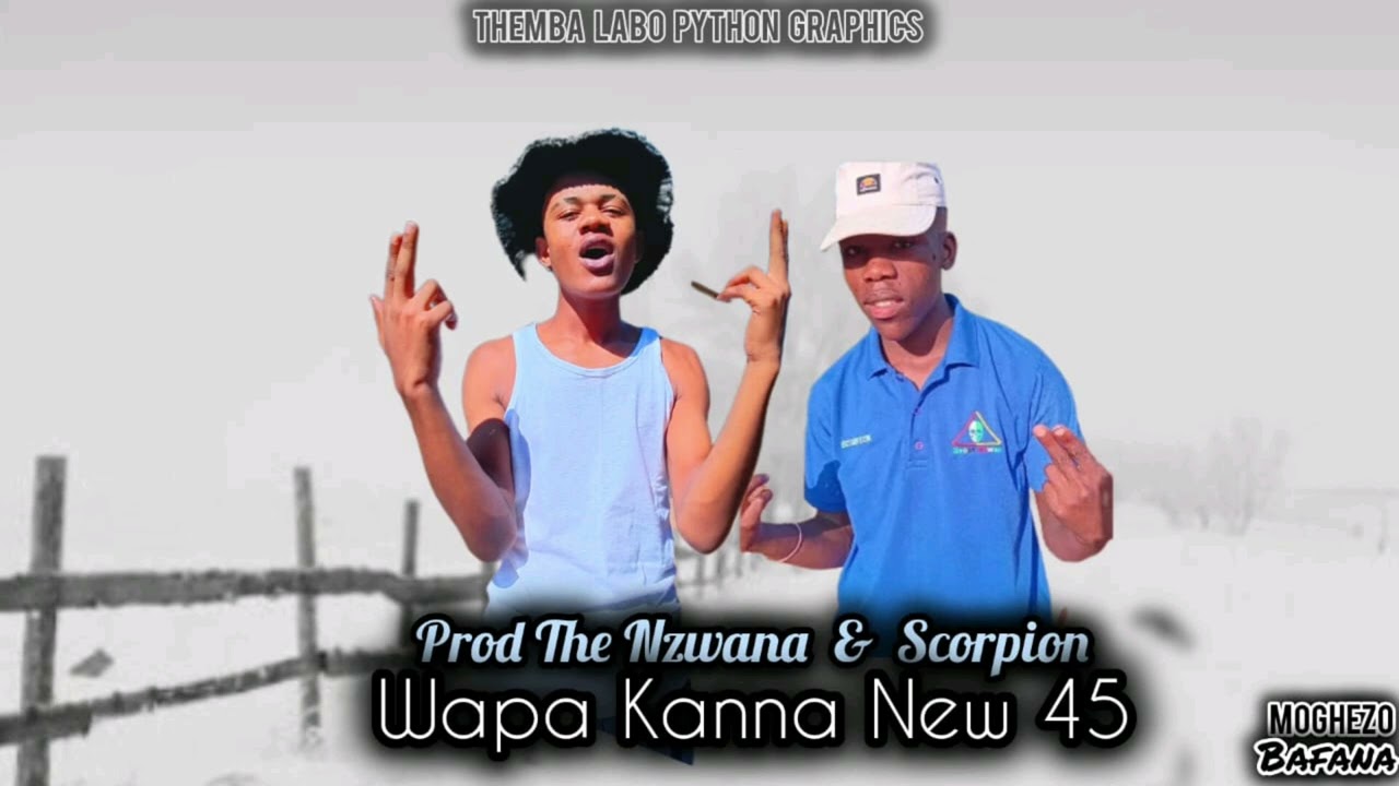 [WAPA KANNA NEW 45]PROD NZWANA X SCORPION MOGHEZO 