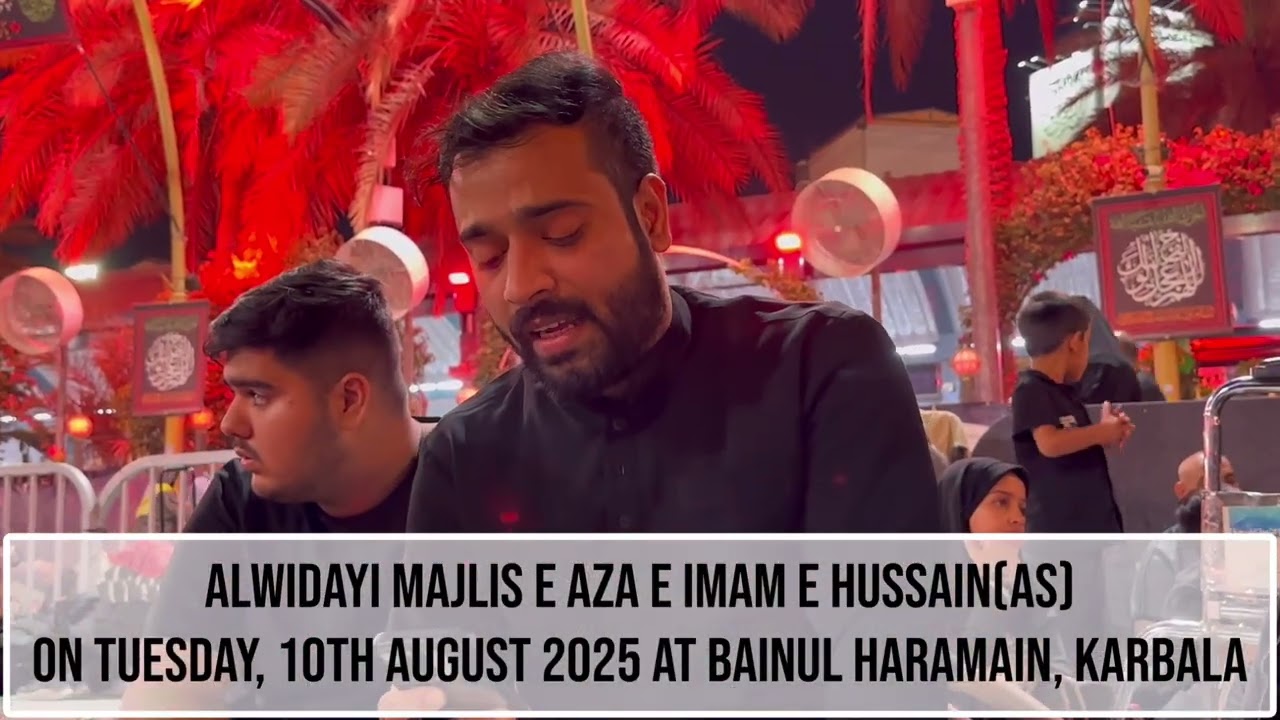 Alwidayi Majlis E Aza E Imam E Hussain(as) On Tuesday, 10th August 2025 at Bainul Haramain, Karbala 