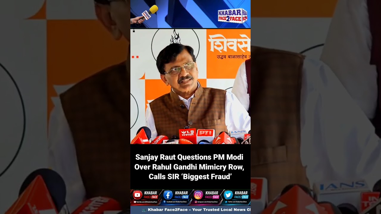 Sanjay Raut Questions PM Modi Over Rahul Gandhi Mimicry Row, Calls SIR &lsquo;Biggest Fraud&rsquo;