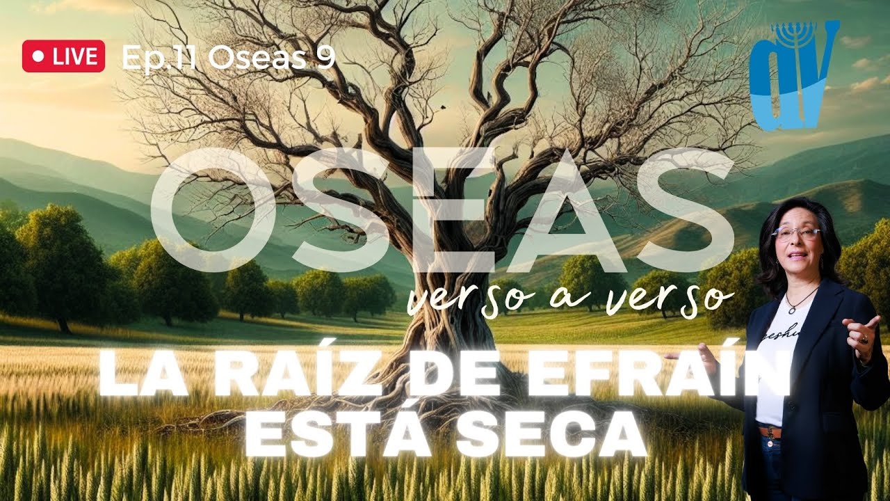 [Ep. #11]  Oseas 9: La RAÍZ  de Efraín está seca  [ERRANTES, por no escuchar ] [Oseas verso a verso]