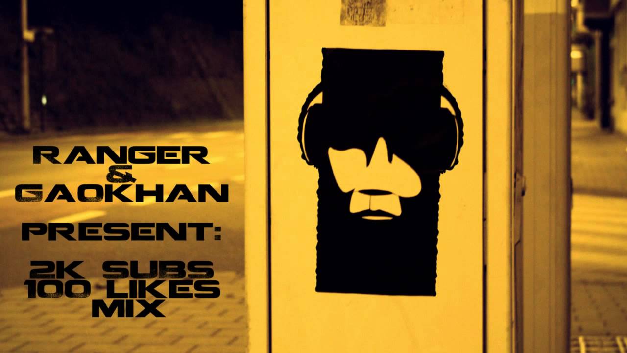 Ranger & Ga0khan - 2k Subs And 100 Likes MIX