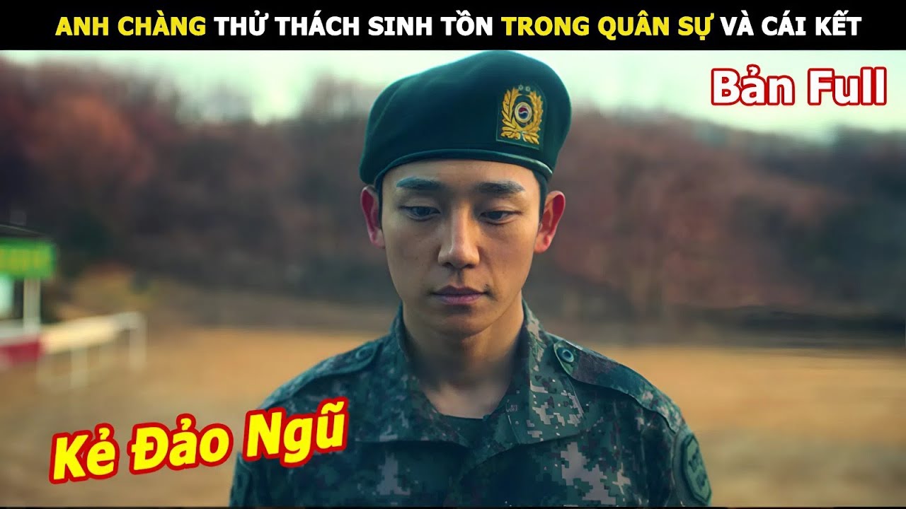 [Review Phim] Anh ch&agrave;ng thử th&aacute;ch sinh tồn trong qu&acirc;n sự | Review Phim truy bắt l&iacute;nh đ&agrave;o ngũ