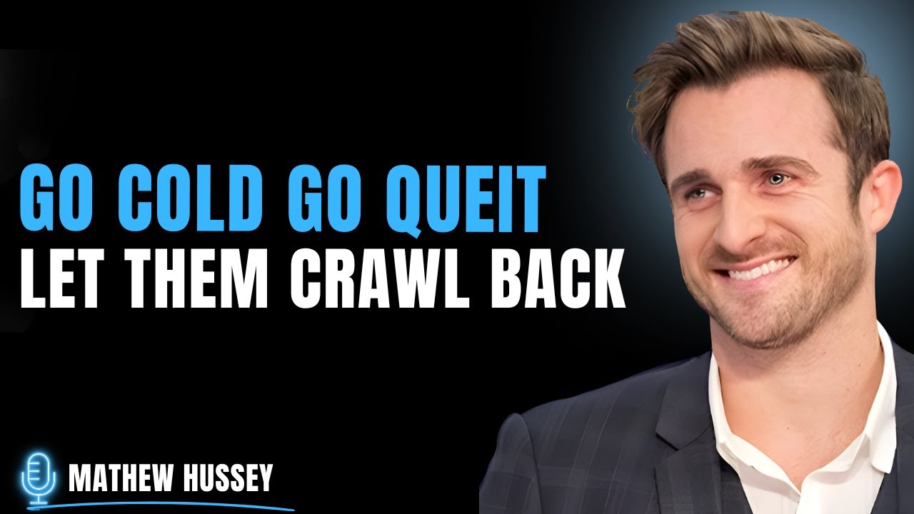 Go Cold, Go Quiet &ndash; And Watch Them Crawl Back | Matthew Hussey&rsquo;s Powerful Motivation