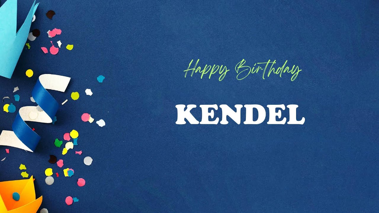 KENDEL Birthday Song – Happy Birthday KENDEL