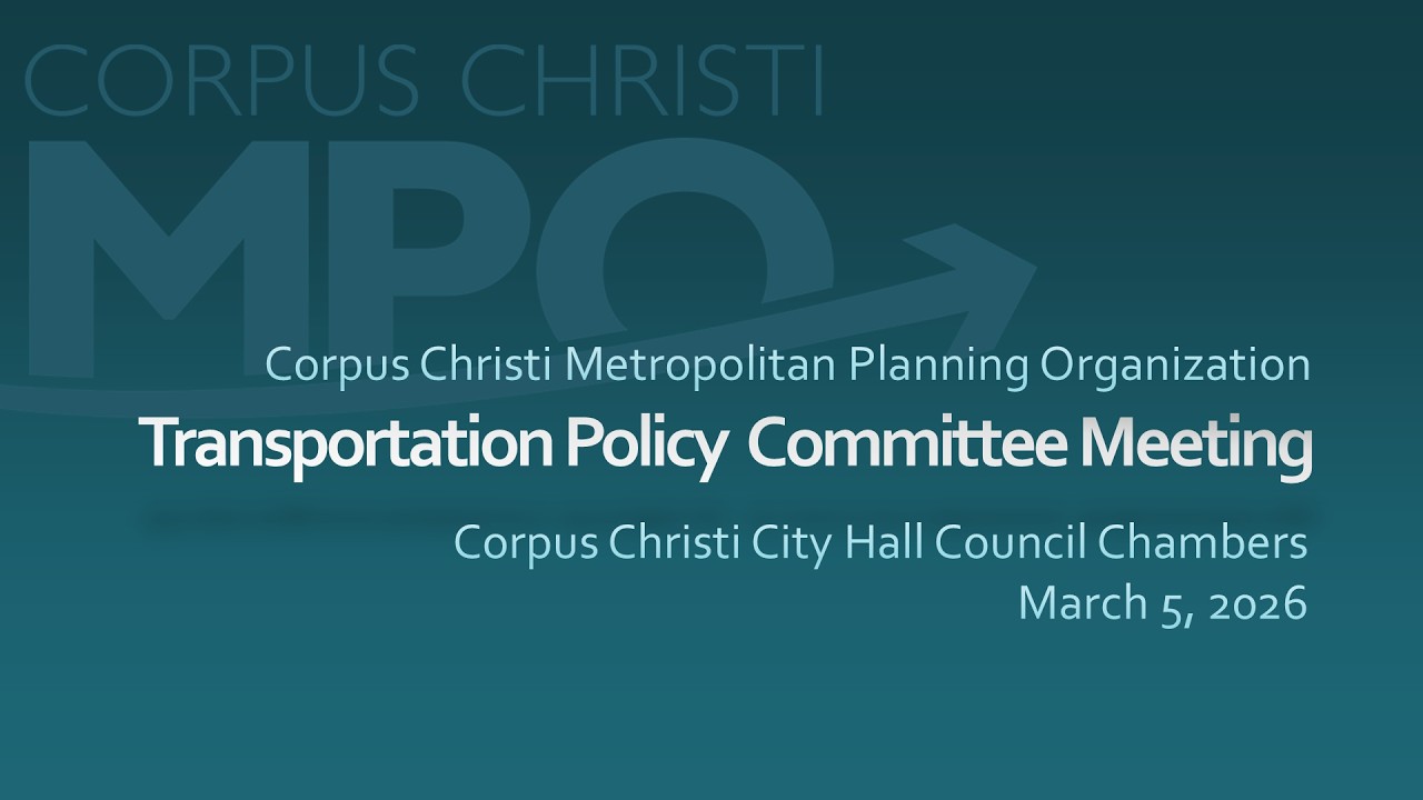Corpus Christi MPO Live Stream – Transportation Policy Committee March 5, 2026