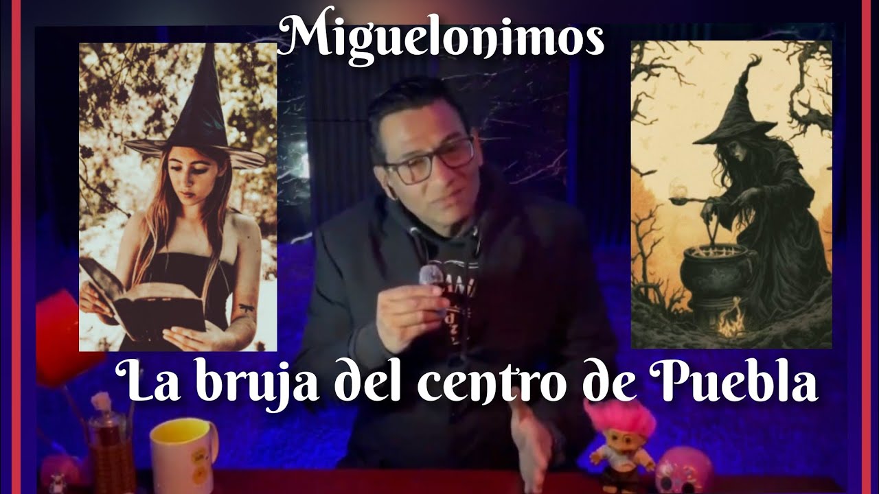 LA BRUJA DEL CENTRO DE PUEBLA 