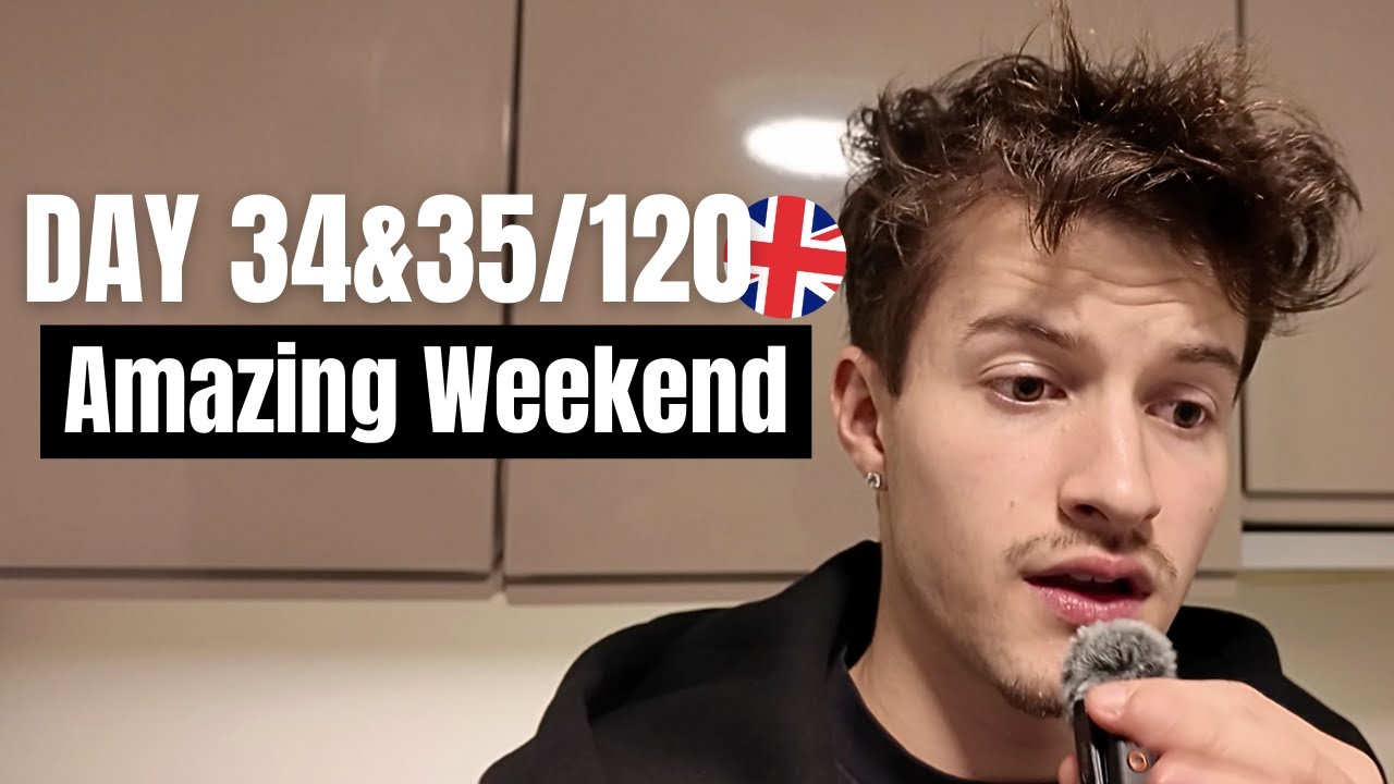 Day 34 & 35 - 120 Days to Speak English (Amazing weekend)