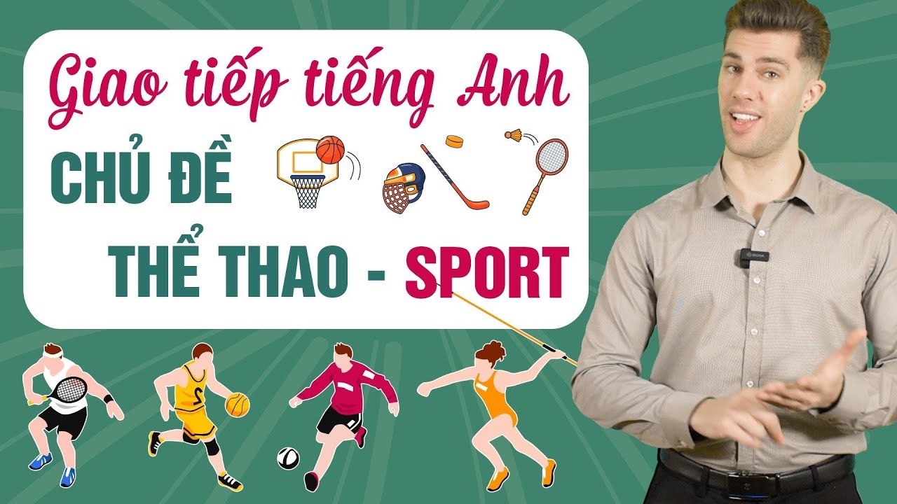 Từ vựng tiếng Anh giao tiếp về các môn Thể Thao - Sport: Tiếng Anh giao tiếp cho người mới bắt đầu