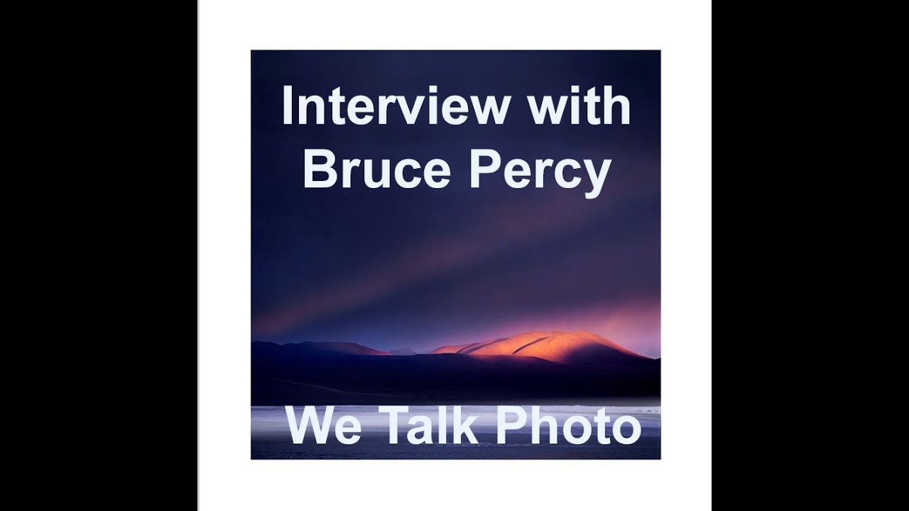 We Talk Photo with Bruce Percy Part 1