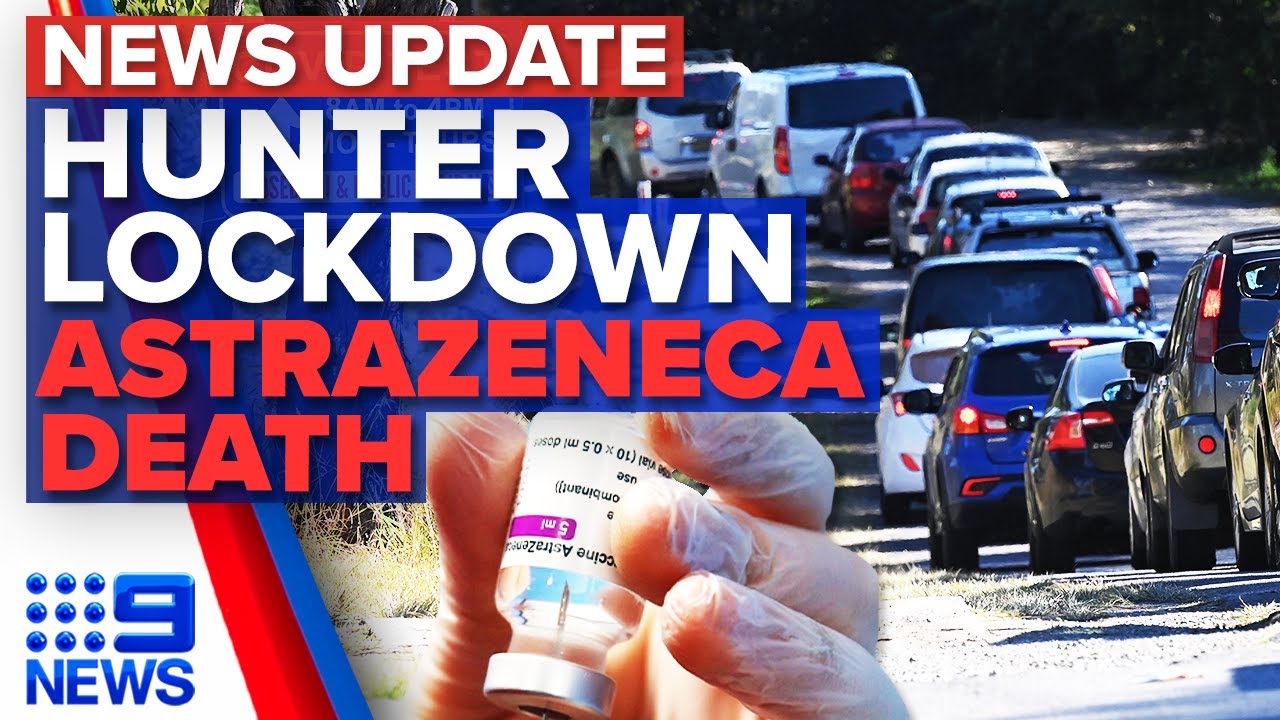 Hunter region forced into lockdown, woman dies after AstraZeneca vaccine | 9 News Australia