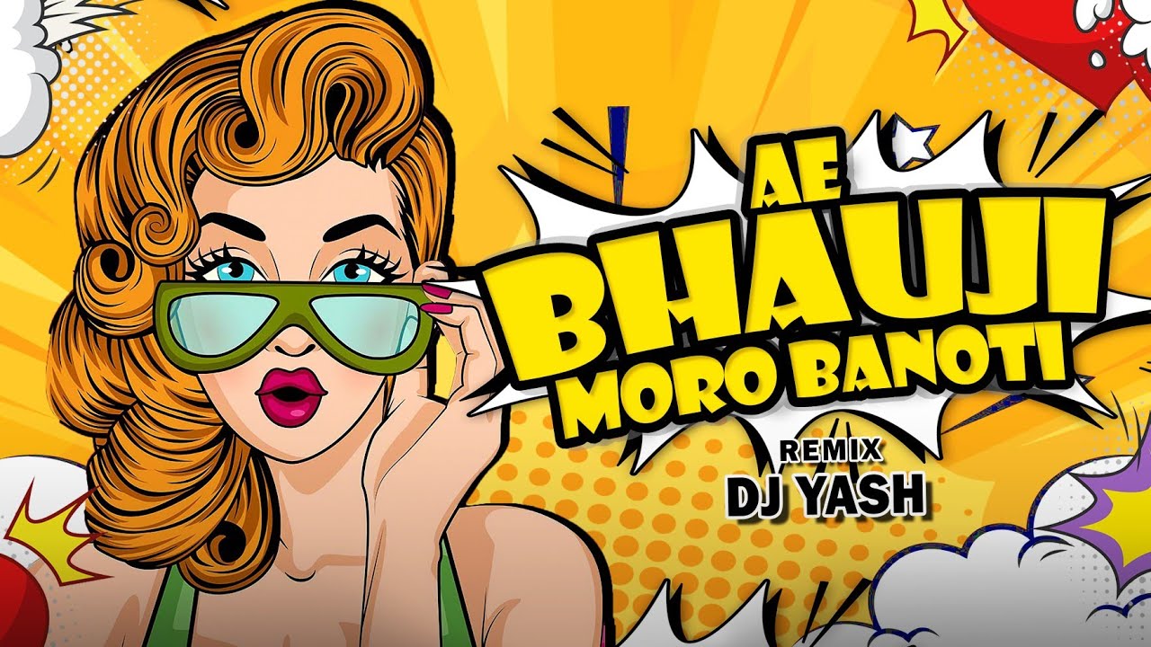 A Bhauji Moro Banoti (Remixes) DJ YASH