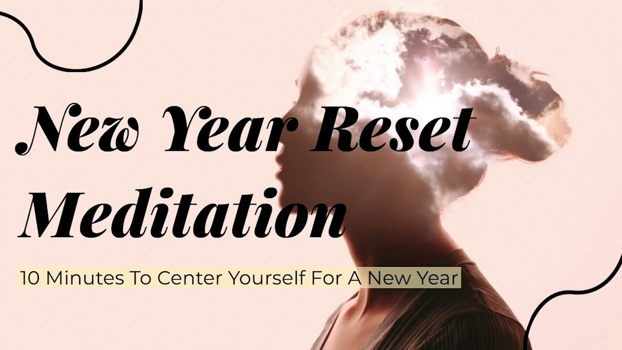 10-Minute Guided Meditation For A New Year Reset