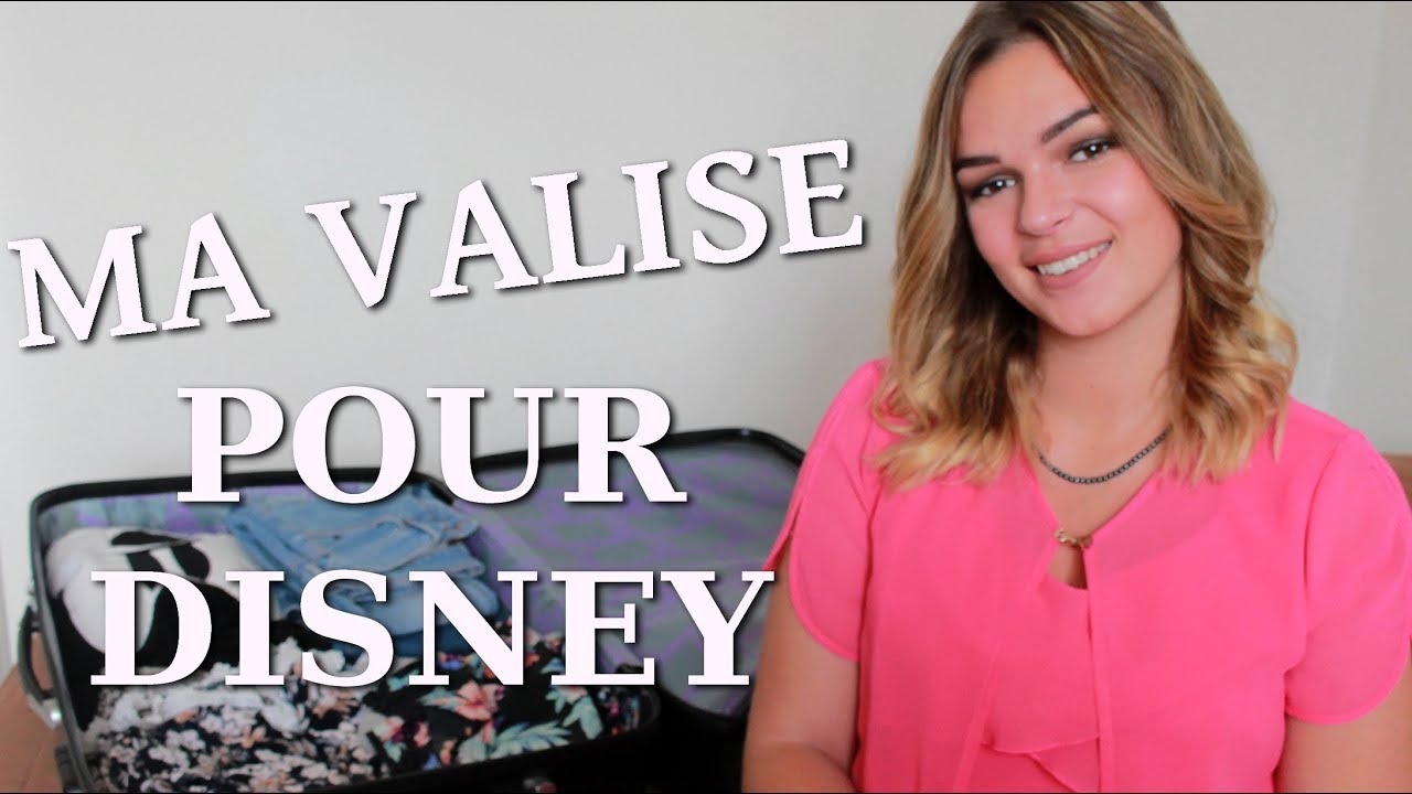 CE QU'IL Y A DANS MA VALISE POUR DISNEY