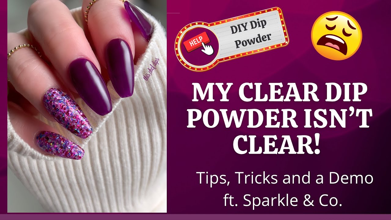 Dip Powder Help Series // Clear Dip Powder Isn't Clear // DIY Dip Powder Nails
