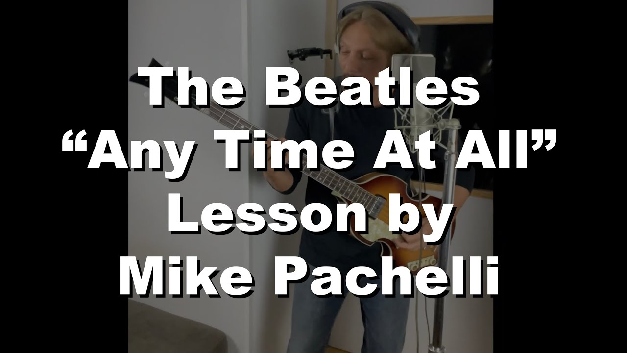 The Beatles - Any Time At All LESSON by Mike Pachelli