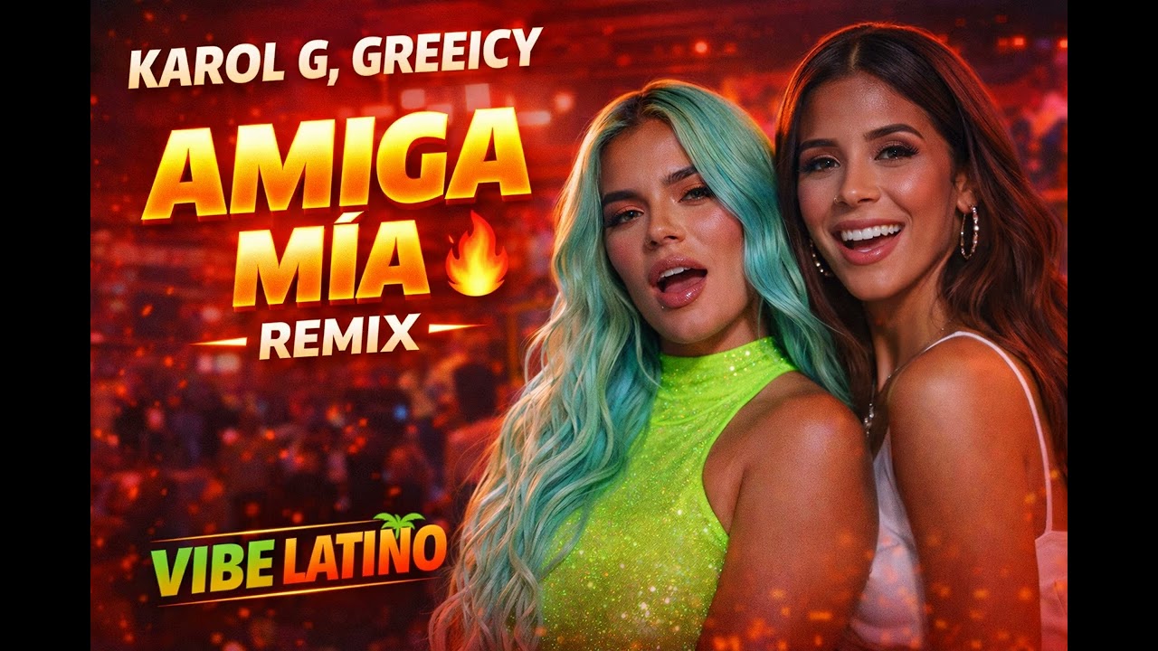 KAROL G, Greeicy – Amiga Mía (Remix) 🔥 | Vibe Latino | Reggaetón Remix 2026