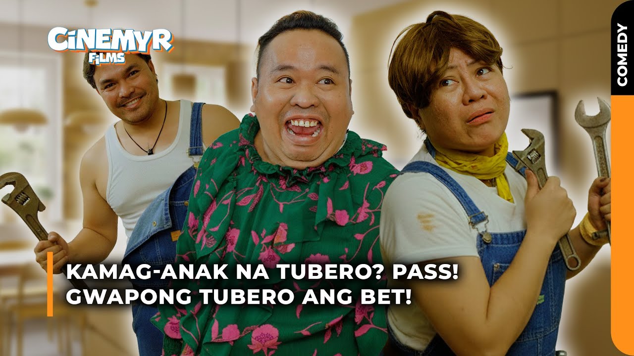 Kamag-anak na Tubero? Pass! Gwapong Tubero ang Bet! | Cinemyr Films