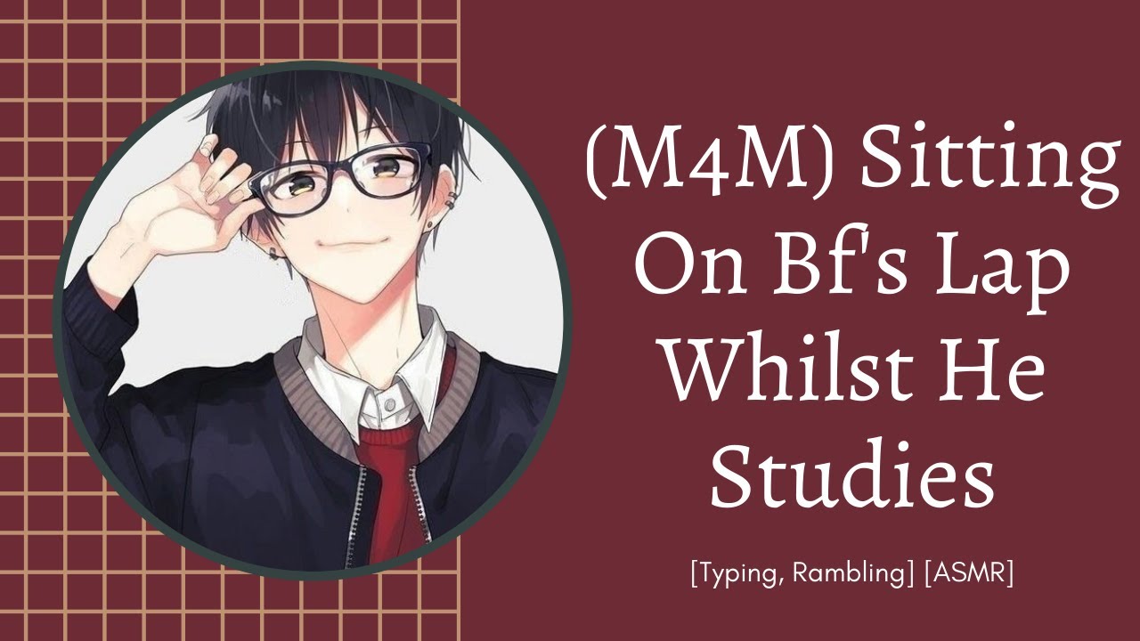 (M4M) Sitting On Bf's Lap Whilst He Studies [Typing, Rambling] [ASMR]