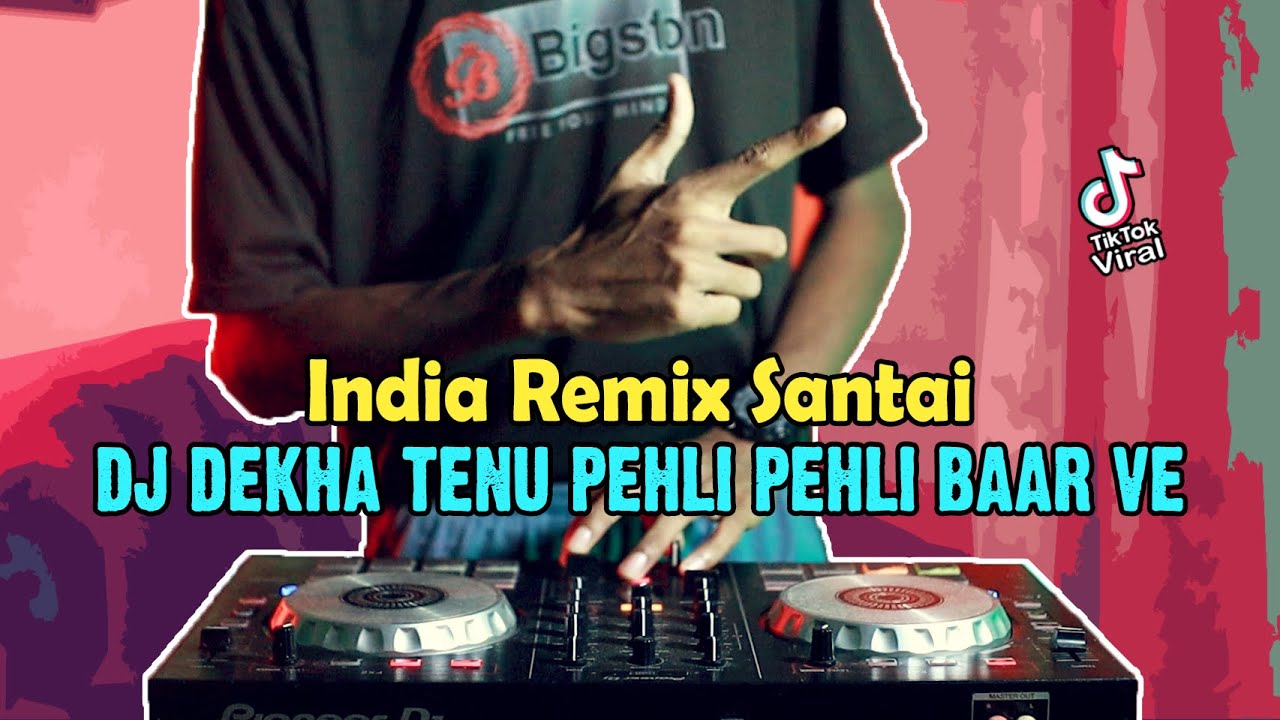 DJ DEKHA TENU PEHLI PEHLI BAAR VE REMIX INDIA VIRAL TIK TOK TERBARU 2022