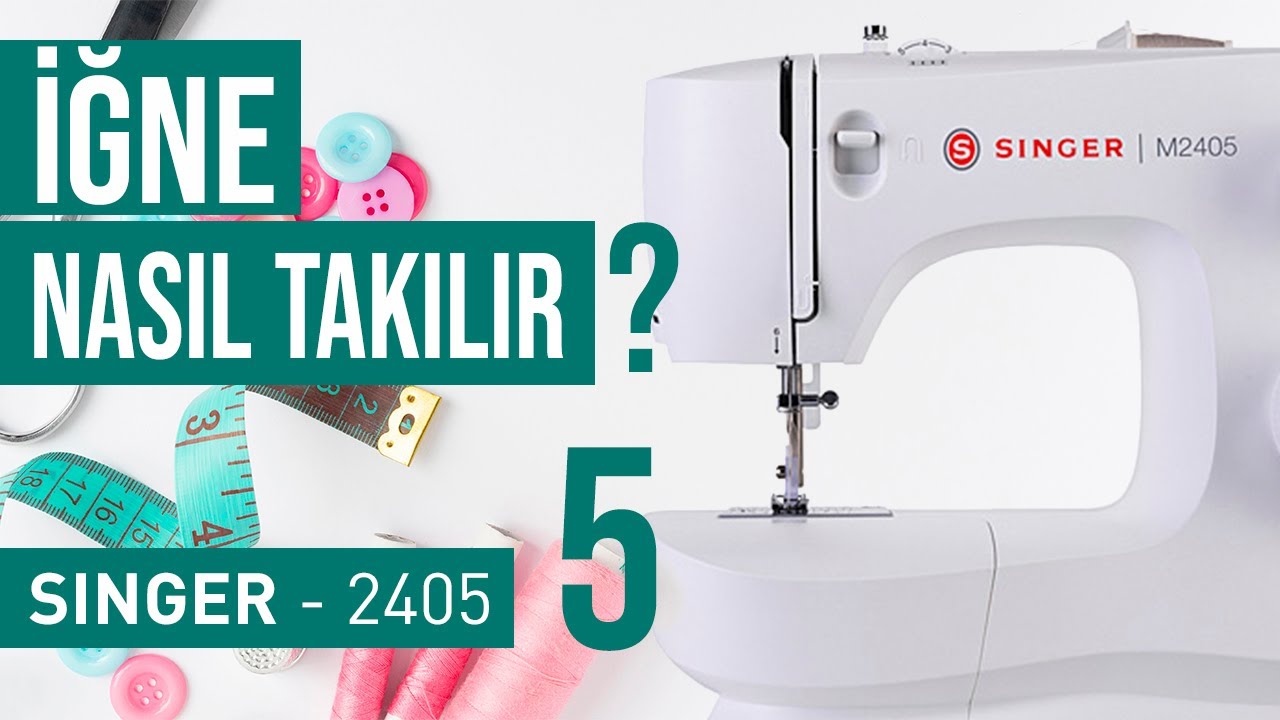 Singer 2405 Dikiş Makinesi | Bölüm 5 - İğne Nasıl Takılır ? ( İğne Kırılması )