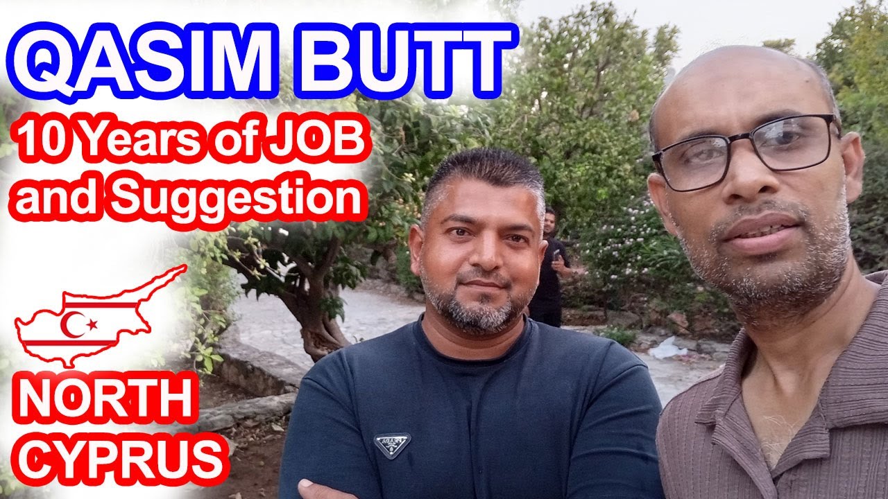 QASIM BUTT Ki JOB And Suggestion North Cyprus
